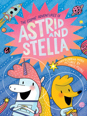 cover image of The Cosmic Adventures of Astrid and Stella (A Hello!Lucky Book)